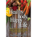 Healthy Body, Happy Life: A Non-Diet Lifestyle Guide to Develop a Leaner, Stronger Body While Avoiding Cancer and other Diseases