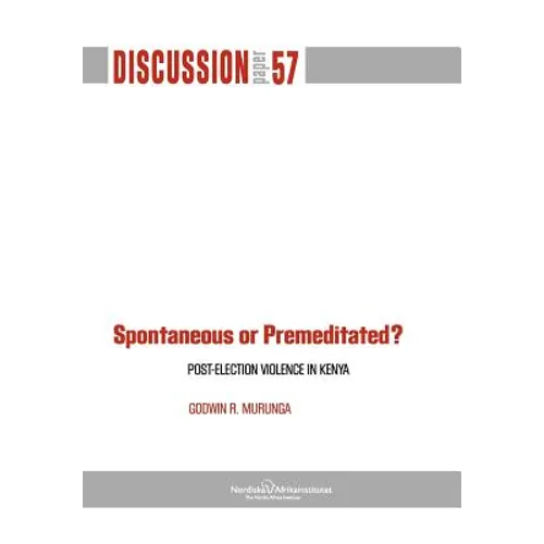 Spontaneous or Premiditated? Post-Election Violence in Kenya