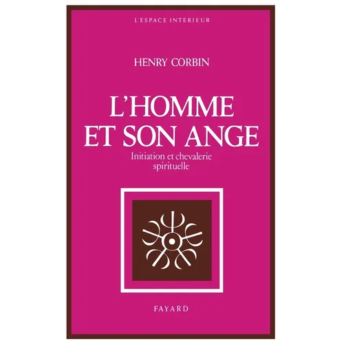 L Homme Et Son Ange: Initiation et chevalerie spirituelle