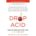Drop Acid: The Surprising New Science of Uric Acid--The Key to Losing Weight, Controlling Blood Sugar, and Achieving Extraordinary Health
