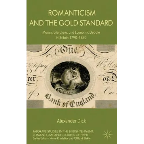 Romanticism and the Gold Standard: Money, Literature, and Economic Debate in Britain 1790-1830