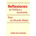 Reflexiones en Politica y Economia: Para un Mundo Mejor