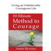 10-Minute Method to Courage: Living an Unbelievably Courageous Life