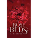 to Rose Buds;