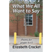 What We All Want to Say: Poetry for grades 6-12