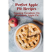 Perfect Apple Pie Recipe: Amazing Variations On Homemade Apple Pie: The Amazing Buttery Apple Pie