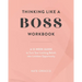 Thinking Like a Boss Workbook: A 12-Week Guide to Turn Your Limiting Beliefs into Limitless Opportunity