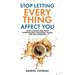 Stop Letting Everything Affect You