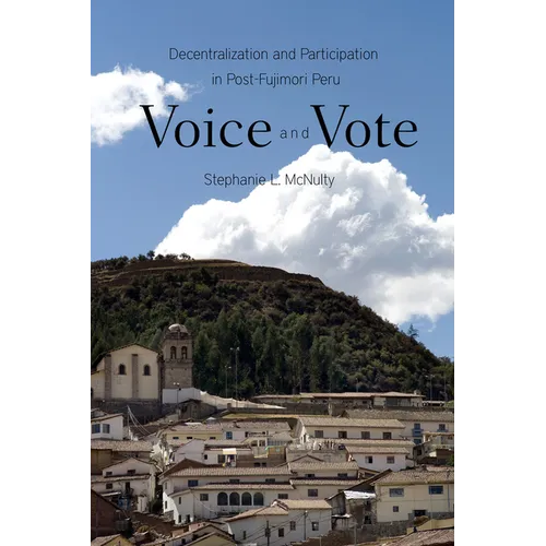 Voice and Vote: Decentralization and Participation in Post-Fujimori Peru