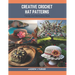 Creative Crochet Hat Patterns: Trendy and Distinctive Book