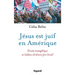 Jésus est juif en Amérique: Droite évangélique et lobbies chrétiens pro-Israël