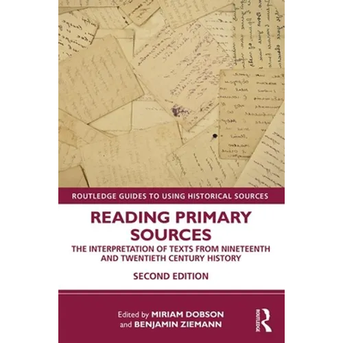 Reading Primary Sources: The Interpretation of Texts from Nineteenth and Twentieth Century History