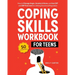 Coping Skills Workbook for Teens: How to Manage Anger, Anxiety & Stress, and Use CBT and DBT Exercises for Lifelong Emotional Regulation