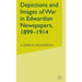 Depictions and Images of War in Edwardian Newspapers, 1899-1914