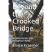 Beyond the Crooked Bridge: An Adventurous Life Throughout Idaho