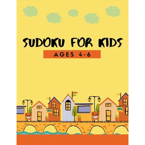150 Sudoku for Kids Ages 4-8: Fun Activity for 1st Grade, 2nd Grade Problem Solving to Improve Memory Logic & Brain Teaser