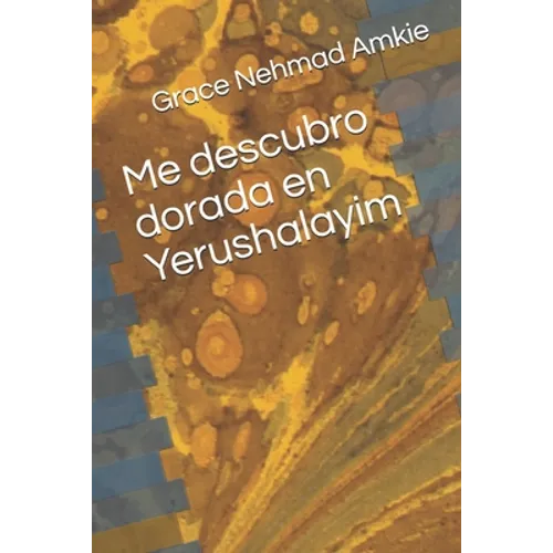 Me descubro dorada en Yerushalayim