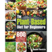 The Plant-Based Diet for Beginners: 600 Easy, Delicious and Healthy Whole Food Recipes for Smart People on a Budget (21-Day Meal Plan to Reset & Energ
