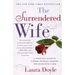 The Surrendered Wife: A Practical Guide to Finding Intimacy, Passion and Peace