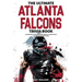 The Ultimate Atlanta Falcons Trivia Book: A Collection of Amazing Trivia Quizzes and Fun Facts for Die-Hard Falcons Fans!