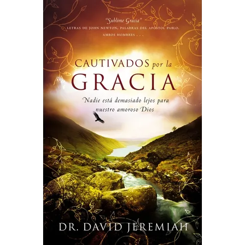 Cautivados Por La Gracia: Nadie Está Demasiado Lejos Para Nuestro Amoroso Dios