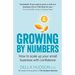 Growing By Numbers: How to scale up your business with confidence