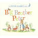 Big Brother Peter: A Peter Rabbit Tale