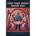 That They Might Know You