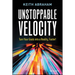 Unstoppable Velocity: Turn Your Goals Into a Reality, Faster!