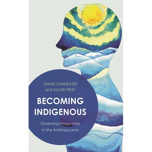 Becoming Indigenous: Governing Imaginaries in the Anthropocene