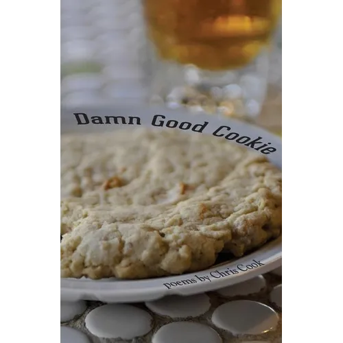 Damn Good Cookie: Poems