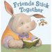 Friends Stick Together