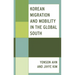 Korean Migration and Mobility in the Global South