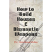 How To Build Houses and Dismantle Weapons