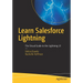 Learn Salesforce Lightning: The Visual Guide to the Lightning Ui