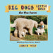Big Dogs Little Dogs: On The Farm