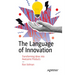 The Language of Innovation: Transforming Ideas Into Awesome Products