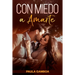 Con Miedo a Amarte (Oferta Especial 3 en 1): La Colección Completa de Libros de Novelas Románticas en Español. Una Novela Romántica de Paula Gamboa