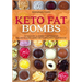 Keto Fat Bombs: 70 Savory & Sweet Ketogenic, Paleo & Low Carb Diets Recipes Cookbook: Healthy Keto Fat Bomb Recipes to Lose Weight by