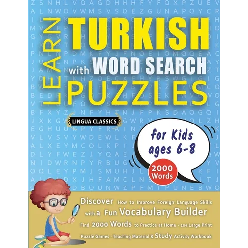 LEARN TURKISH WITH WORD SEARCH PUZZLES FOR KIDS 6 - 8 - Discover How to Improve Foreign Language Skills with a Fun Vocabulary Builder. Find 2000 Words
