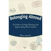 Belonging Abroad: A Guide to Living, Thriving, and Appreciating New Cultures