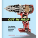 Cut in Half: The Hidden World Inside Everyday Objects (Pop Science and Photography Gift Book, How Things Work Book)