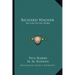 Richard Wagner: His Life In His Work