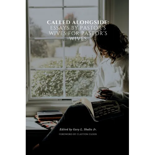 Called Alongside: Essays by Pastor's Wives for Pastor's Wives