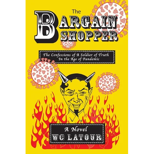 The Bargain Shopper: The Confessions of a Soldier of Truth in the Age of Pandemic