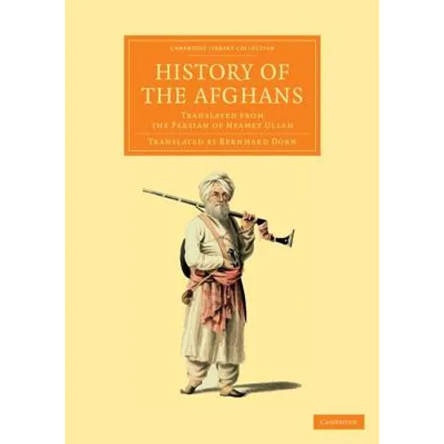 History of the Afghans: Translated from the Persian of Neamet Ullah