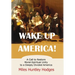 Wake Up America! A Call to Restore Moral-Spiritual Unity to a Deeply Divided America