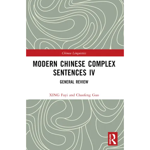 Modern Chinese Complex Sentences IV: General Review