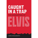 Caught in a Trap: The Kidnapping of Elvis