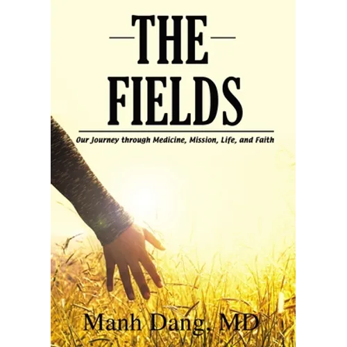 The Fields: Our Journey Through Medicine, Mission, Life, and Faith
